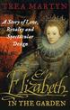 Elizabeth in the Garden: A Story of Love, Rivalry and Spectacular Design