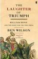 The Laughter of Triumph: William Hone and the Fight for the Free Press