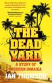 The Dead Yard: Tales of Modern Jamaica