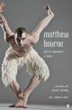 Matthew Bourne and His Adventures in Dance: Conversations with Alastair Macaulay