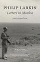 Philip Larkin: Letters to Monica