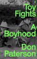 Toy Fights: A Boyhood - 'A classic of its kind' William Boyd