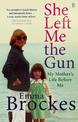 She Left Me the Gun: My Mother's Life Before Me