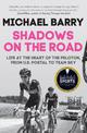 Shadows on the Road: Life at the Heart of the Peloton, from US Postal to Team Sky