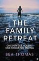 The Family Retreat: 'Few psychological thrillers ring so true.' The Sunday Times Crime Club Star Pick