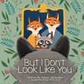 But I Don't Look Like You: A Book About Adoption