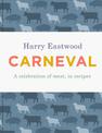 Carneval: A Celebration of Meat Cookery in 100 Stunning Recipes