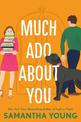 Much Ado About You