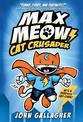 Max Meow: Cat Crusader Book 1