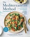 The Mediterranean Method: Your Complete Plan to Harness the Power of the Healthiest Diet on the Planet -- Lose Weight, Prevent H