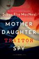 Mother Daughter Traitor Spy: A Novel