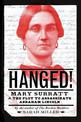 Hanged!: Mary Surratt and the Plot to Assassinate Abraham Lincoln