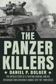 The Panzer Killers: The Untold Story of a Fighting General and His Spearhead Tank Division's Charge into the Third Reich