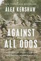 Against All Odds: A True Story of Ultimate Courage and Survival in World War I