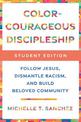 Color-Courageous Disc Student: Follow Jesus, Dismantle Racism, and Build Beloved Community