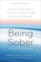 Being Sober: A Step-by-Step Guide to Getting to, Getting Through, and Living in Recovery, Revised and Expanded