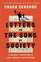 Letters to the Sons of Society: A Father's Invitation to Love, Honesty, and Freedom