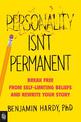 Personality Isn't Permanent: Break Free from Self-Limiting Beliefs and Rewrite Your Story