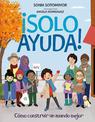 !Solo Ayuda!: Como construir un mundo mejor