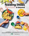 Feeding Littles And Beyond: 100 Baby-Led-Weaning-Friendly Recipes the Whole Family Will Love