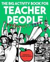 The Big Activity Book for Teacher People