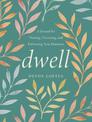 Dwell: Naming Our Emotions to Help Process and Embrace Our Feelings