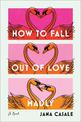 How to Fall Out of Love Madly: A Novel