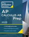 Princeton Review AP Calculus AB Prep, 2023: 5 Practice Tests + Complete Content Review + Strategies & Techniques