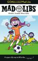 GOALLLLLL! Mad Libs: World's Greatest Word Game