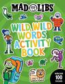 Mad Libs Wild, Wild Words Activity Book: Sticker and Activity Book