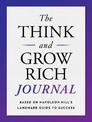 The Think and Grow Rich Journal: Based on Napoleon Hill's Landmark Guide to Success