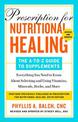 Prescription For Nutritional Healing: The A-to-z Guide To Supplements, 6th Edition: Everything You Need to Know About Selecting