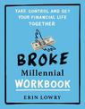 Broke Millennial Workbook: Take Control and Get Your Financial Life Together