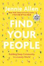 Find Your People: Building Deep Community in a Lonely World (Large Print)