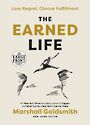 The Earned Life: Lose Regret, Choose Fulfillment  (Large Print)