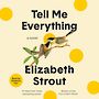 Tell Me Everything: A Novel [Audiobook]