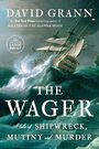 The Wager: A Tale of Shipwreck, Mutiny and Murder (Large Print)