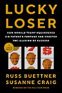 Lucky Loser: How Donald Trump Squandered His Fathers Fortune and Created the Illusion of Success (Large Print)