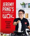 Jeremy Pang's School of Wok: Delicious Asian Food in Minutes