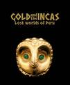 Gold and the Incas: Lost Worlds of Peru