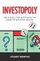 Investopoly: The 8 Rules of Mastering the Game of Building Wealth