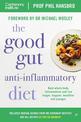 The Good Gut Anti-Inflammatory Diet: Centenary Institute's Guide to Beating Whole Body Inflammation and Living Longer, Happier,