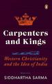 Carpenters and Kings: Western Christianity and the Idea of India