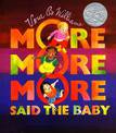 "More More More," Said the Baby: A Caldecott Honor Award Winner