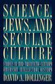 Science, Jews, and Secular Culture: Studies in Mid-Twentieth-Century American Intellectual History