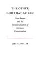 The Other God that Failed: Hans Freyer and the Deradicalization of German Conservatism