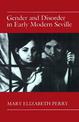 Gender and Disorder in Early Modern Seville