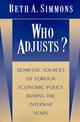 Who Adjusts?: Domestic Sources of Foreign Economic Policy during the Interwar Years