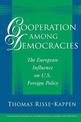 Cooperation among Democracies: The European Influence on U.S. Foreign Policy