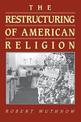 The Restructuring of American Religion: Society and Faith since World War II